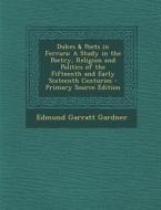 Dukes & Poets in Ferrara: A Study in the Poetry, Religion and Politics of the Fifteenth and Early Sixteenth Centuries di Edmund Garratt Gardner edito da Nabu Press