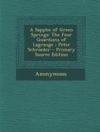 Sappho of Green Springs: The Four Guardians of Lagrange; Peter Schroeder di Anonymous edito da Nabu Press