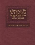 A Grammar of the RG (Lepcha) Language: As It Exists in the Dorjeling Und Sikim Hills - Primary Source Edition edito da Nabu Press