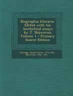 Biographia Literaria. Edited with His Aesthetical Essays by J. Shawcross Volume 1 - Primary Source Edition di Shawcross John 1871- edito da Nabu Press