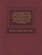 The Practical Gas and Oil Engine Handbook; A Manual of Useful Information on the Care, Maintenance and Repair of Gas and Oil Engines, with Special Ref di Leonard Elliott Brookes edito da Nabu Press