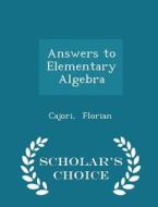 Answers To Elementary Algebra - Scholar's Choice Edition di Cajori Florian edito da Scholar's Choice