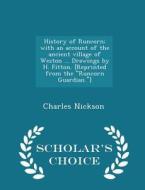 History Of Runcorn; With An Account Of The Ancient Village Of Weston ... Drawings By H. Fitton. [reprinted From The Runcorn Guardian.] - Scholar's Cho di Charles Nickson edito da Scholar's Choice