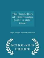 The Tunnellers Of Holzminden (with A Side-issue) - Scholar's Choice Edition di Hugh George Edmund Durnford edito da Scholar's Choice