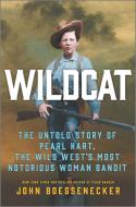 Wildcat: The Untold Story of Pearl Hart, the Wild West's Most Notorious Woman Bandit di John Boessenecker edito da HANOVER SQUARE