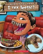 What If You Had T. Rex Teeth? and Other Dinosaur Parts di Sandra Markle edito da SCHOLASTIC