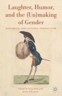 Laughter, Humor, and the (Un)making of Gender edito da Palgrave Macmillan