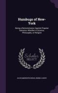 Humbugs Of New-york di David Meredith Reese, Benno Loewy edito da Palala Press