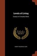 Levels of Living: Essays on Everyday Ideals di Henry Frederick Cope edito da PINNACLE