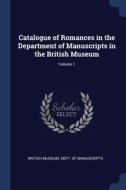 Catalogue Of Romances In The Department di BRITISH MUSEUM. DEPT edito da Lightning Source Uk Ltd