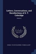 Letters, Conversations, and Recollections of S. T. Coleridge; Volume 2 di Samuel Taylor Coleridge, Thomas Allsop edito da CHIZINE PUBN