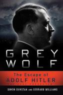 Grey Wolf di Gerrard Williams, Simon Dunstan edito da Sterling Publishing Co Inc