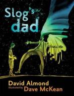 Slog's Dad di David Almond edito da Walker Books Ltd