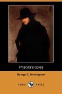 Priscilla's Spies (Dodo Press) di George A. Birmingham edito da Dodo Press