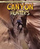 Canyon Hunters di Anita Ganeri edito da HEINEMANN LIB