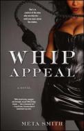 Whip Appeal di Meta Smith edito da GALLERY BOOKS