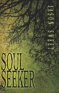 Soul Seeker di Jason Sweet edito da America Star Books
