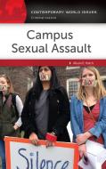 Campus Sexual Assault: A Reference Handbook di Alison Hatch edito da ABC CLIO