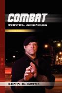Combat Martial Sciences di Kevin B Smith edito da Xlibris