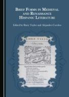 Brief Forms In Medieval And Renaissance Hispanic Literature edito da Cambridge Scholars Publishing