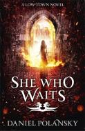 She Who Waits di Daniel Polansky edito da Hodder & Stoughton General Division