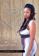 Desired And Missed, But Not Wanted di Tina Marie Floyd-Howell edito da Xlibris Corporation