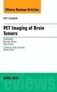Pet Imaging of Brain Tumors, An Issue of PET Clinics di Dr. Sandip Basu, Wei Chen edito da Elsevier - Health Sciences Division