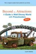 Beyond the Attractions: A Guide to Walt Disney World with Preschoolers (2012) di Lisa M. Battista edito da Createspace