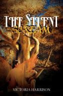 The Silent Scream di Victoria Harrison edito da AUTHORHOUSE
