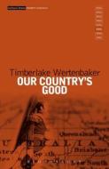 Our Country's Good di Timberlake Wertenbaker edito da Bloomsbury Publishing Plc