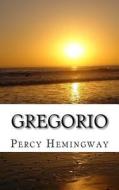 Gregorio di Percy Hemingway edito da Createspace