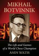 Mikhail Botvinnik di Andy Soltis edito da McFarland & Co Inc