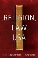 Religion, Law, USA di Isaac Weiner edito da New York University Press