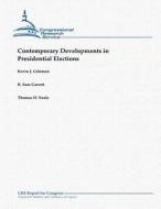 Contemporary Developments in Presidential Elections di Kevin J. Coleman, R. Sam Garrett, Thomas H. Neale edito da Createspace