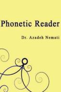 Phonetic Reader di Azadeh Nemati, Dr Azadeh Nemati edito da Createspace