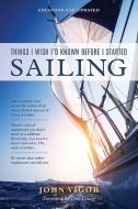 Things I Wish I'd Known Before I Started Sailing, Expanded and Updated di John Vigor edito da SHERIDAN HOUSE