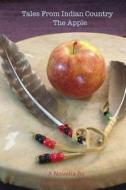 Tales from Indian Country: The Apple di Andrew Genaille edito da Createspace