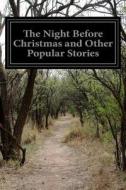 The Night Before Christmas and Other Popular Stories: For Children di Various edito da Createspace