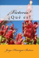 Victoria!: Que Es? di Jorge Huanqui-Butron edito da Createspace