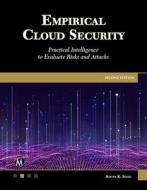 Empirical Cloud Security: Practical Intelligence to Evaluate Risks and Attacks di Aditya K. Sood edito da MERCURY LEARNING & INFORMATION