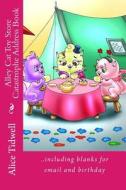 Alley Cat Toy Store Catastrophe Address Book: ..Including Blanks for Email and Birth Date di Alice E. Tidwell, Mrs Alice E. Tidwell edito da Createspace