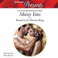 Bound to the Warrior King di Maisey Yates edito da Harlequin Audio