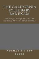 The California Fylse Baby Bar Exam: Featuring the Big Rests Fylse Law Study Method - Look Inside. di Norma's Big Law Books edito da Createspace