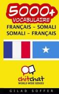 5000+ Francais - Somalien Somalien - Francais Vocabulaire di Gilad Soffer edito da Createspace