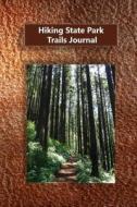 Hiking State Park Trails Journal di Tom Alyea edito da Createspace