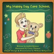 My Happy Day Care School di Judith Kristen edito da Createspace