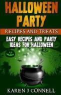 Halloween Party Recipes and Treats: Easy Recipes and Party Ideas for Halloween di Karen J. Connell edito da Createspace