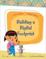 Building a Digital Footprint di Adrienne Matteson edito da CHERRY LAKE PUB
