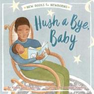 Hush a Bye, Baby di Alyssa Satin Capucilli edito da Little Simon