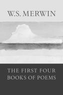 The First Four Books of Poems di W. S. Merwin edito da COPPER CANYON PR